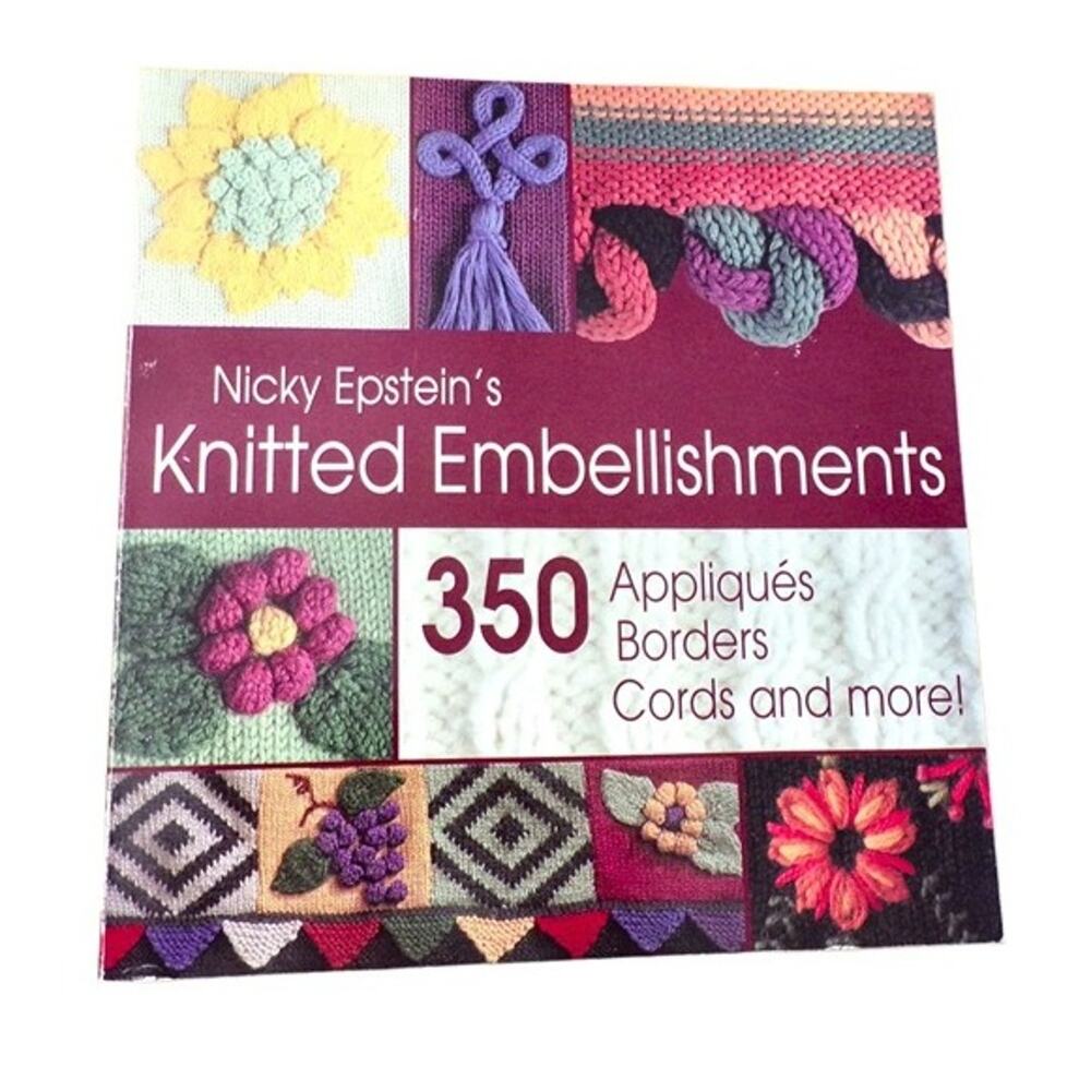Nicky Epstein's "Knitted Embellishments" Book 350 Patterns #1847